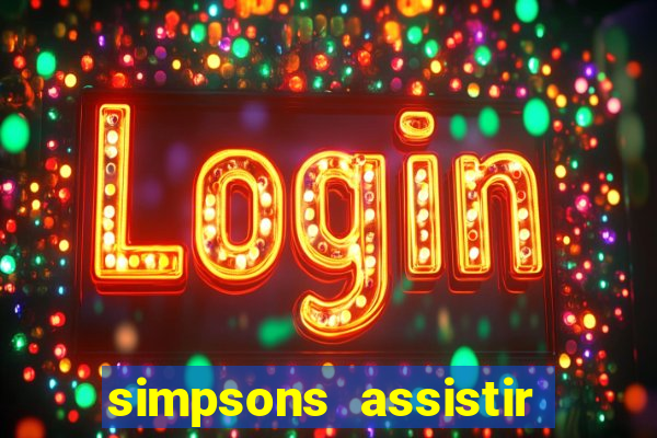 simpsons assistir online dublado